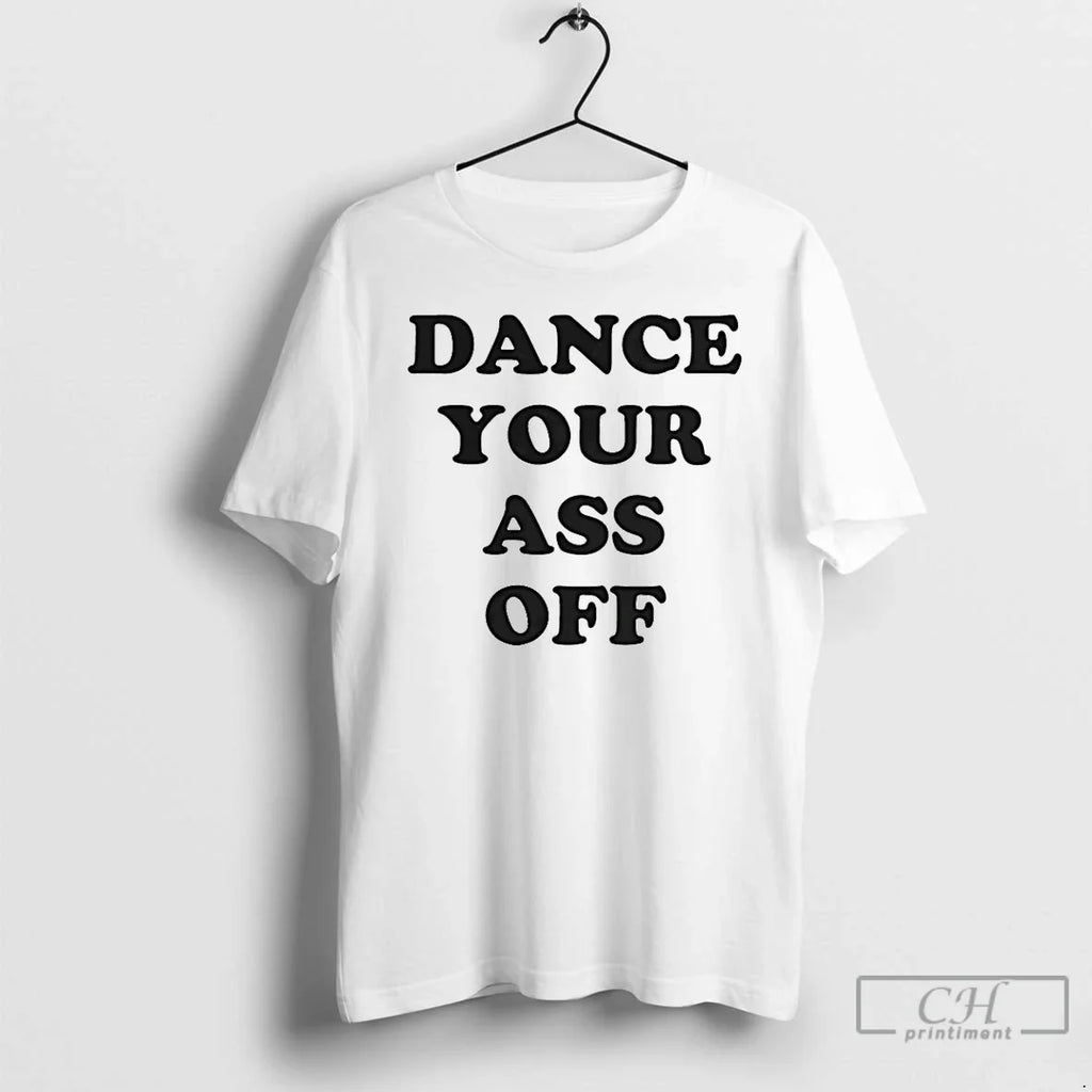 Classic Dance Your Ass Off - Adult & Kids T-Shirts, Sweatshirts & Hoodies apparel design preview 1