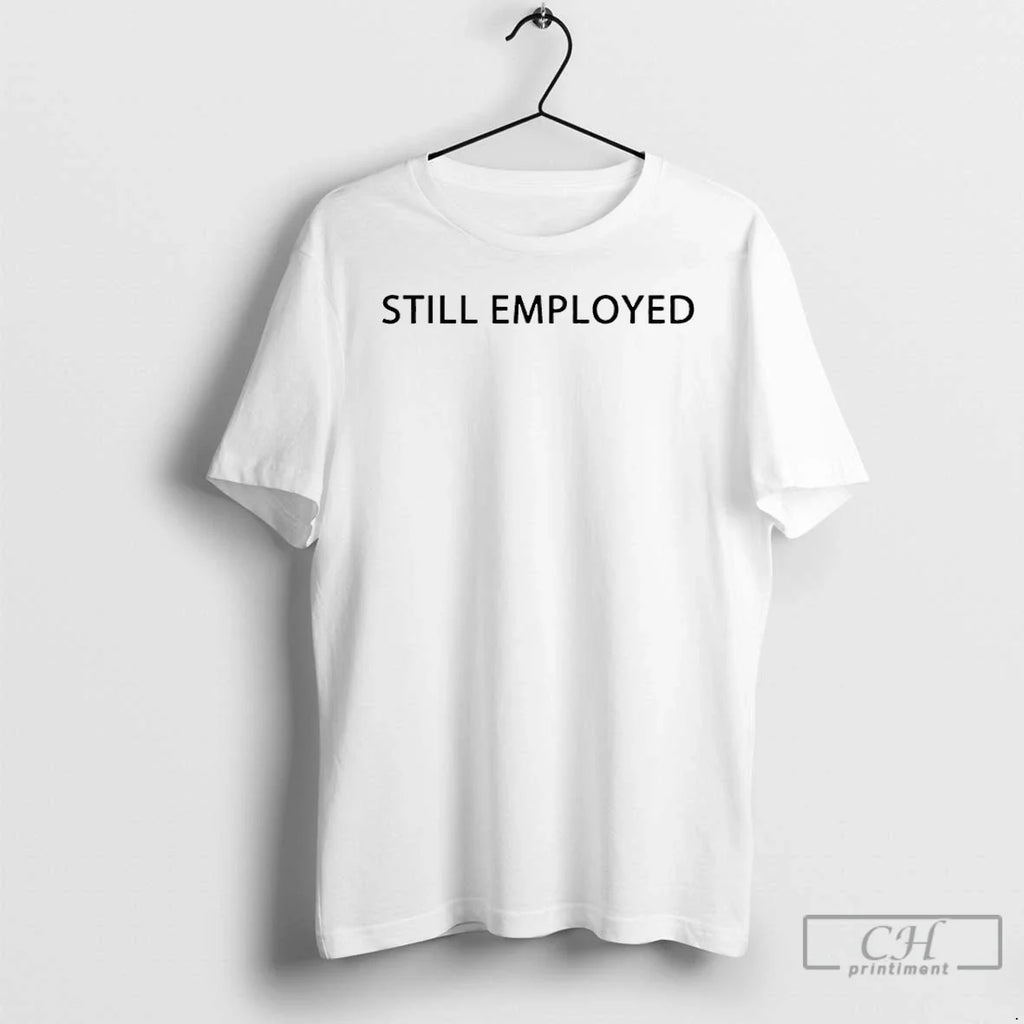 Classic David Hill Still Employed - Adult & Kids T-Shirts, Sweatshirts & Hoodies apparel design preview 1
