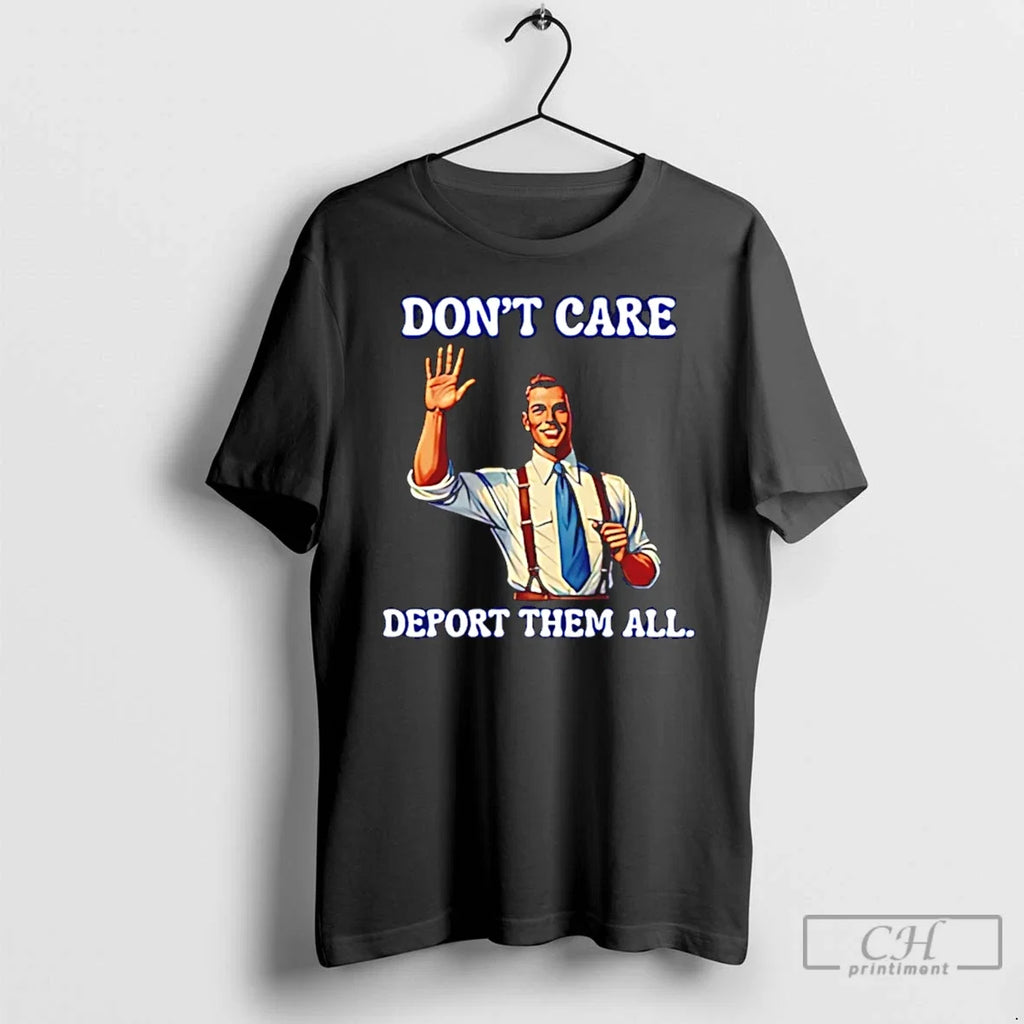 Classic Dont Care Deport Them All Canada - Adult & Kids T-Shirts, Sweatshirts & Hoodies apparel design preview 1