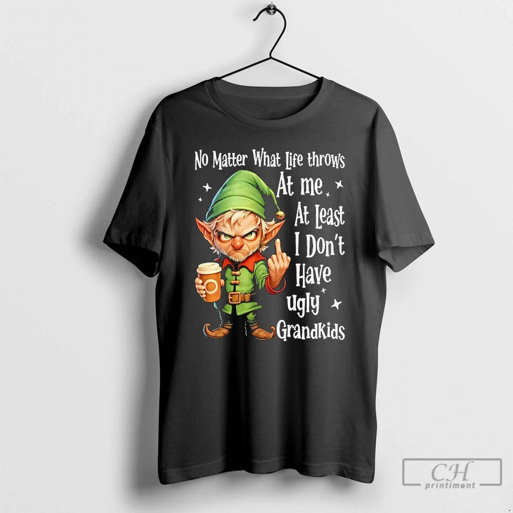Classic Elf No Matter What Life Throws Me Least I - Adult & Kids T-Shirts, Sweatshirts & Hoodies apparel design preview 1