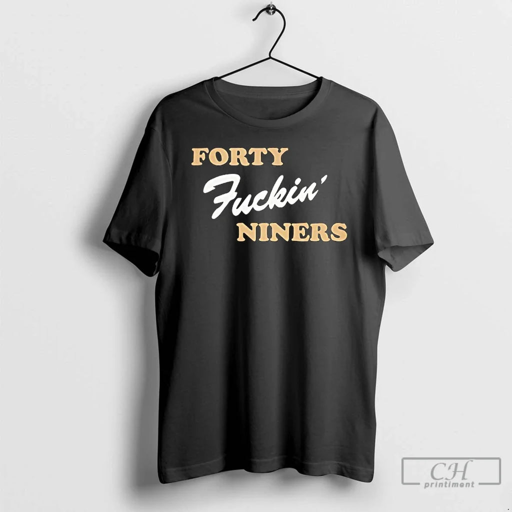 Classic Forty Fuckin Niners Funny - Adult & Kids T-Shirts, Sweatshirts & Hoodies apparel design preview 1