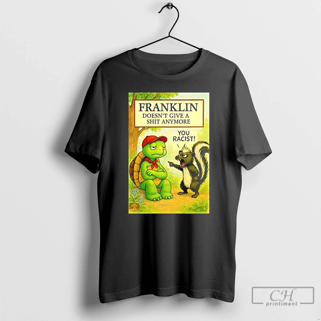 Classic Franklin Doesnt Give Shit Anymore You Racist - Adult & Kids T-Shirts, Sweatshirts & Hoodies apparel design preview 1