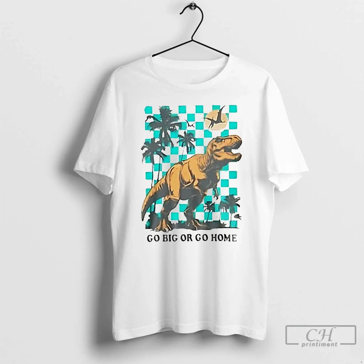 Classic Go Big Or Home Dinosaur - Adult & Kids T-Shirts, Sweatshirts & Hoodies apparel design preview 1