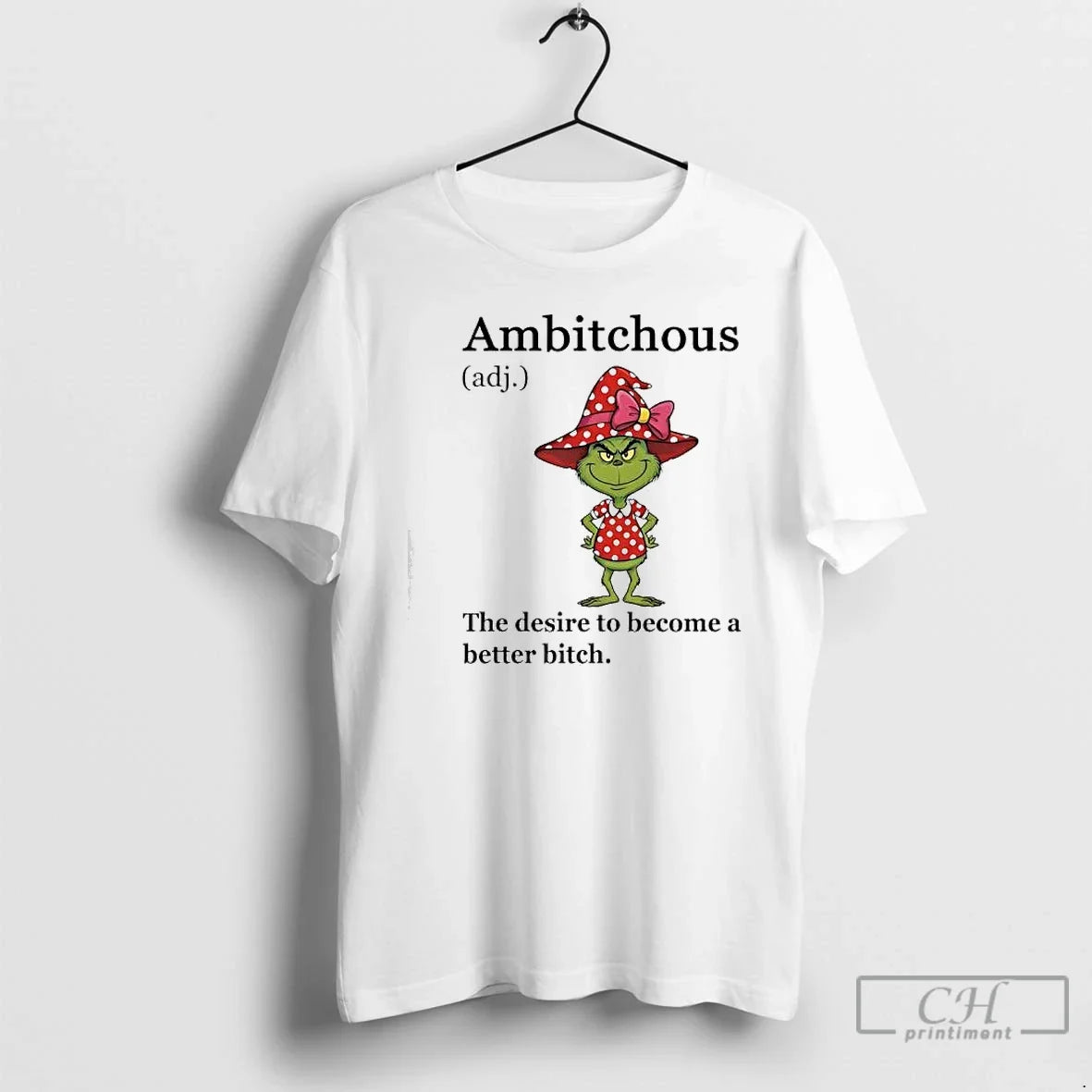 Classic Grinch Ambitchous Desire Become Better Bitch - Adult & Kids T-Shirts, Sweatshirts & Hoodies apparel design preview 1