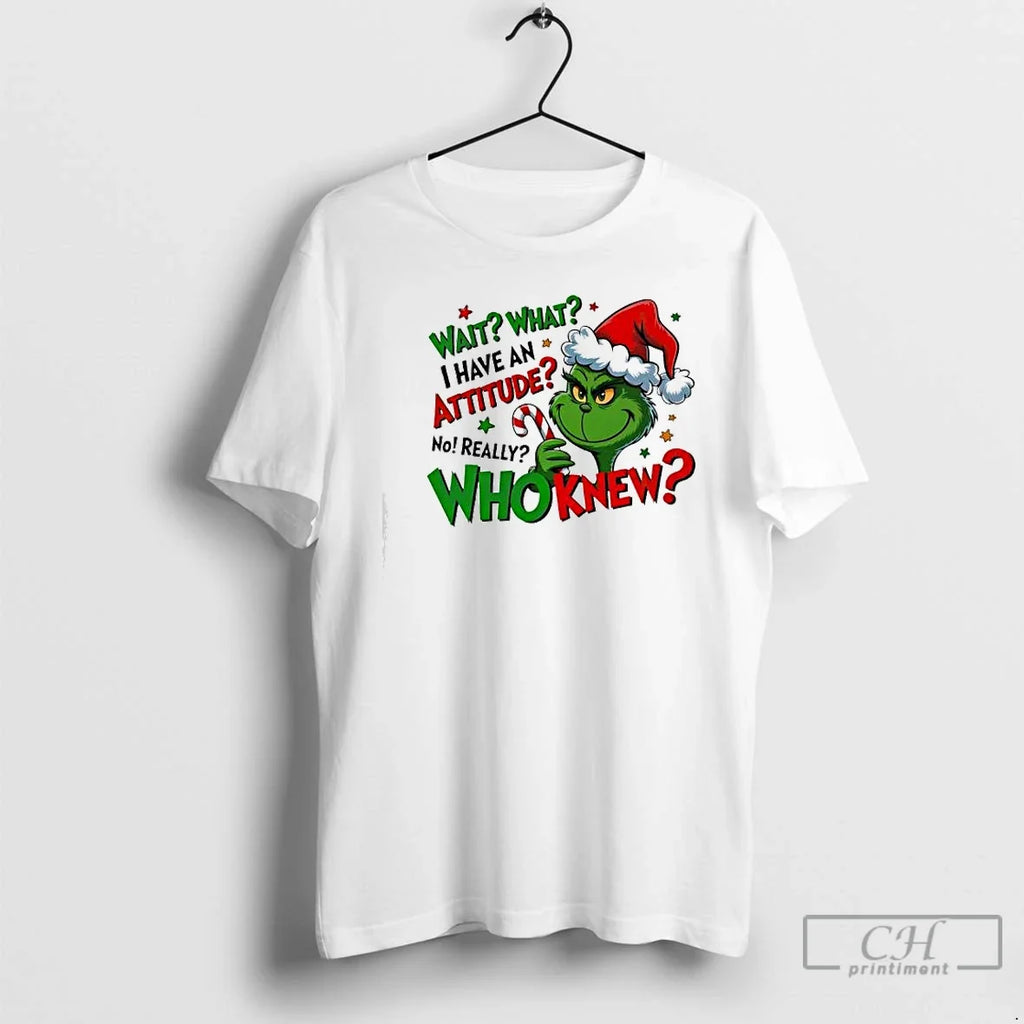 Classic Grinch Wait What I Have Attitude No Really - Adult & Kids T-Shirts, Sweatshirts & Hoodies apparel design preview 1