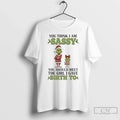 Classic Grinch You Think I Am Sassy Should Meet Girl - Adult & Kids T-Shirts, Sweatshirts & Hoodies apparel design preview 1