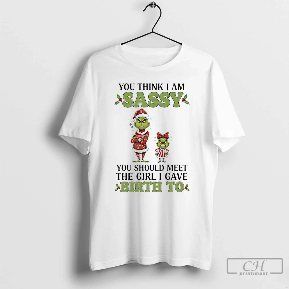 Classic Grinch You Think I Am Sassy Should Meet Girl - Adult & Kids T-Shirts, Sweatshirts & Hoodies apparel design preview 1