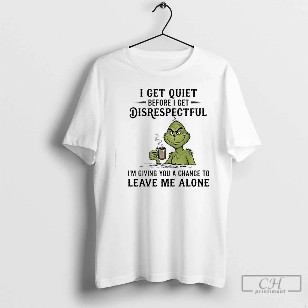Classic Grinch Get Quiet Before I Disrespectful - Adult & Kids T-Shirts, Sweatshirts & Hoodies apparel design preview 1