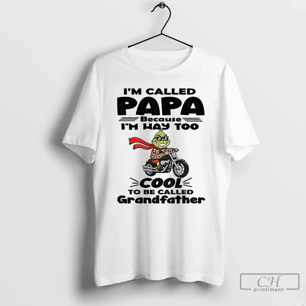 Classic Grinch Im Called Papa Because Way Too Cool Be - Adult & Kids T-Shirts, Sweatshirts & Hoodies apparel design preview 1