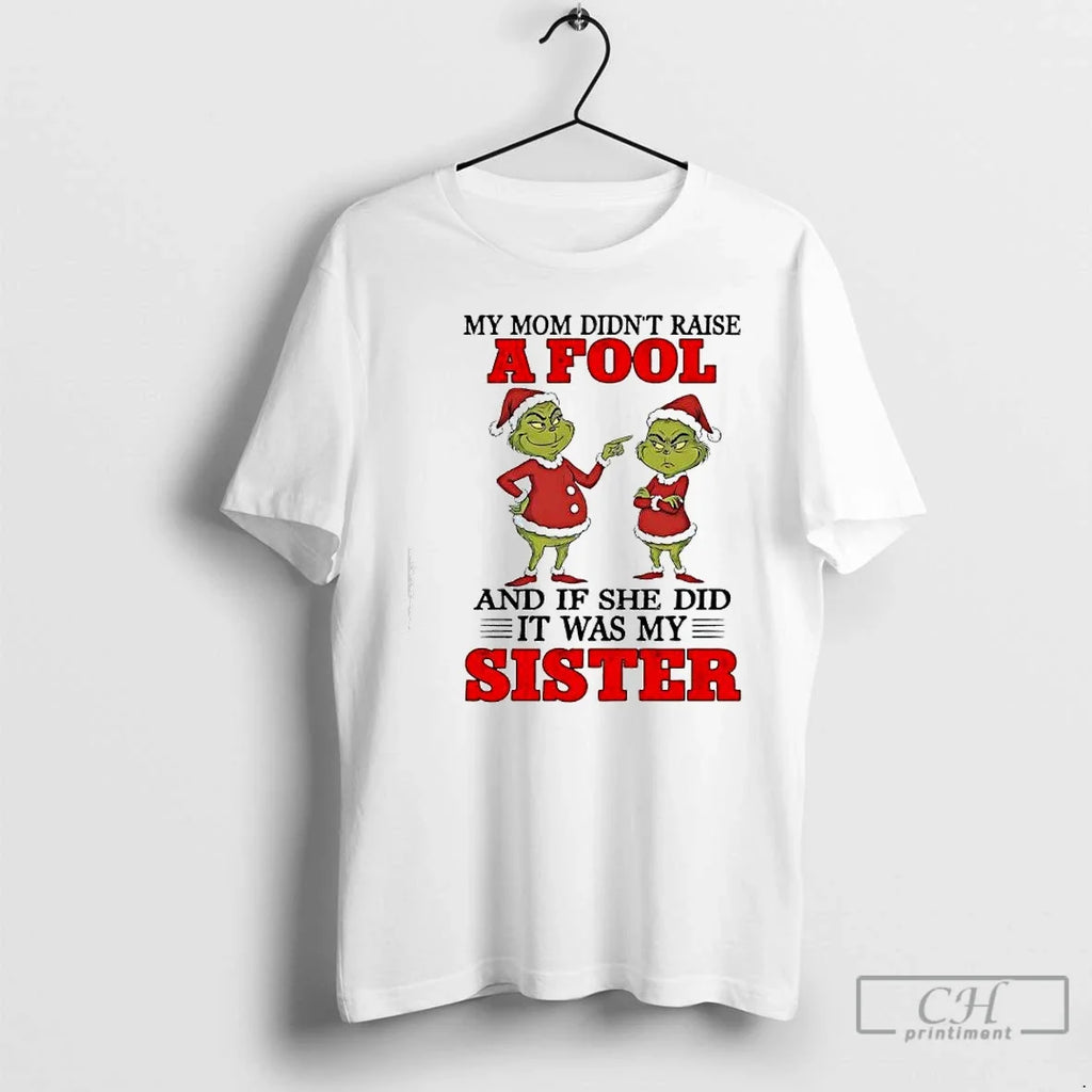 Classic Grinch My Mom Didnt Raise Fool If She Did Was - Adult & Kids T-Shirts, Sweatshirts & Hoodies apparel design preview 1