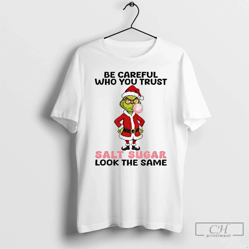 Classic Grinch Santa Be Careful Who You Trust Salt - Adult & Kids T-Shirts, Sweatshirts & Hoodies apparel design preview 1