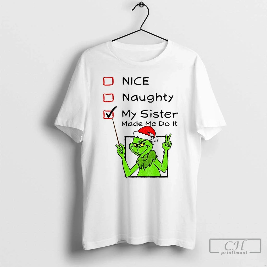 Classic Grinch Santa Hat Nice Naughty My Sister Made - Adult & Kids T-Shirts, Sweatshirts & Hoodies apparel design preview 1