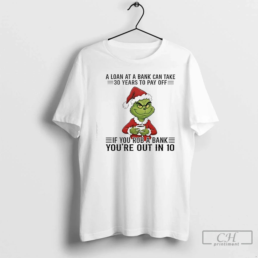 Classic Grinch Loan Bank Can Take 30 Years Pay Off If - Adult & Kids T-Shirts, Sweatshirts & Hoodies apparel design preview 1
