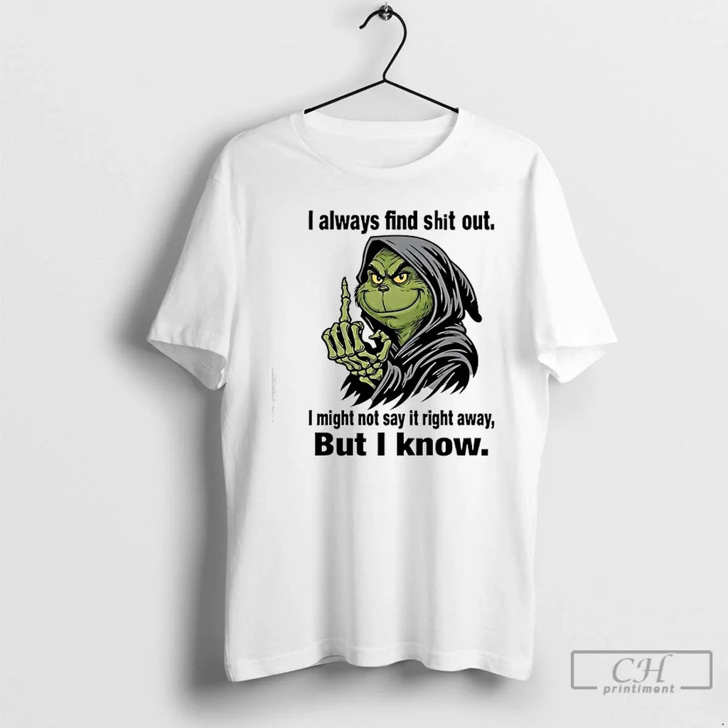 Classic Grinch Always Find Shit Out I Might Not Say - Adult & Kids T-Shirts, Sweatshirts & Hoodies apparel design preview 1
