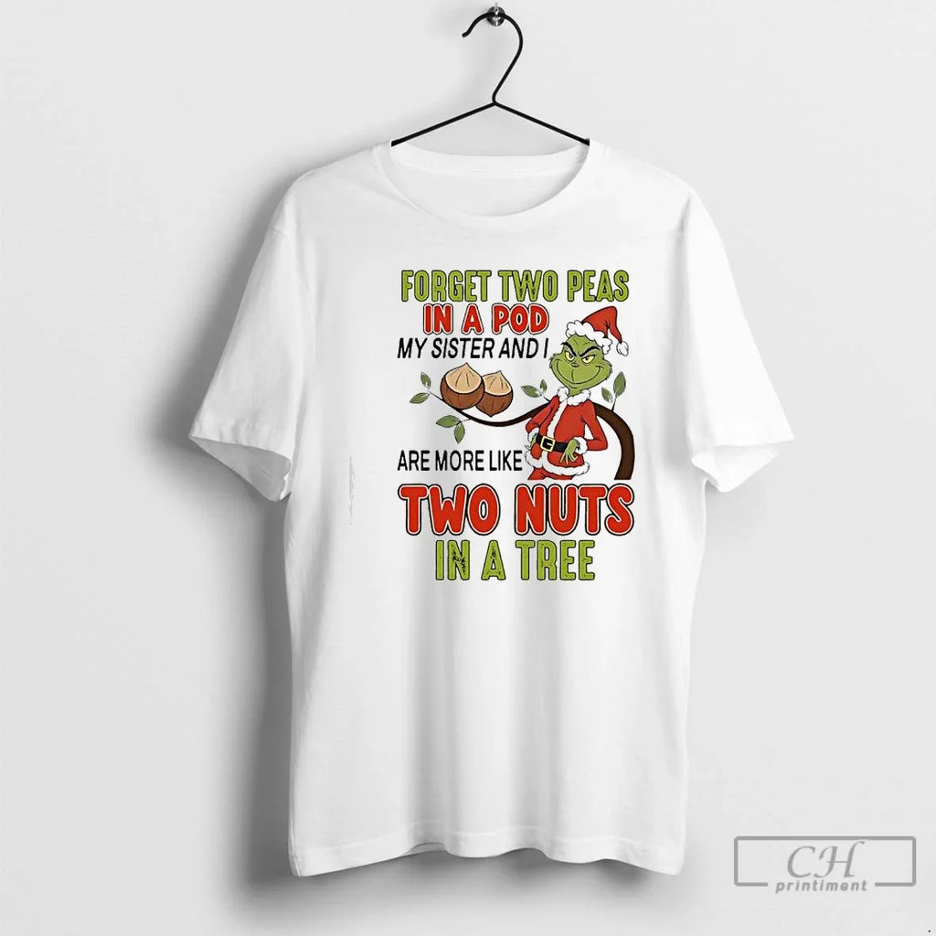 Classic Grinch Forget Two Peas Pod My Sister I Are - Adult & Kids T-Shirts, Sweatshirts & Hoodies apparel design preview 1