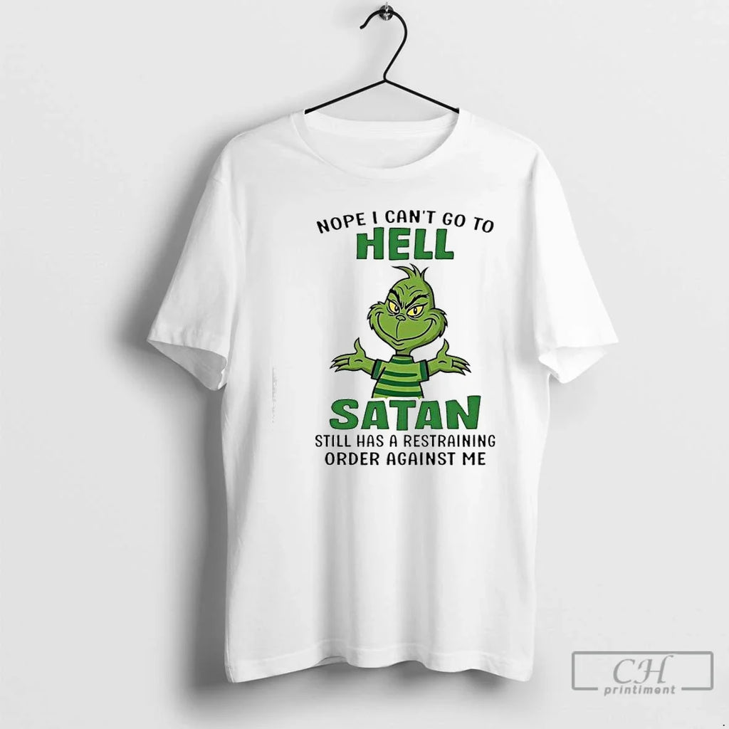 Classic Grinch Nope I Cant Go Hell Satan Still Has - Adult & Kids T-Shirts, Sweatshirts & Hoodies apparel design preview 1