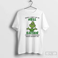 Classic Grinch Nope I Cant Go Hell Satan Still Has - Adult & Kids T-Shirts, Sweatshirts & Hoodies apparel design preview 1