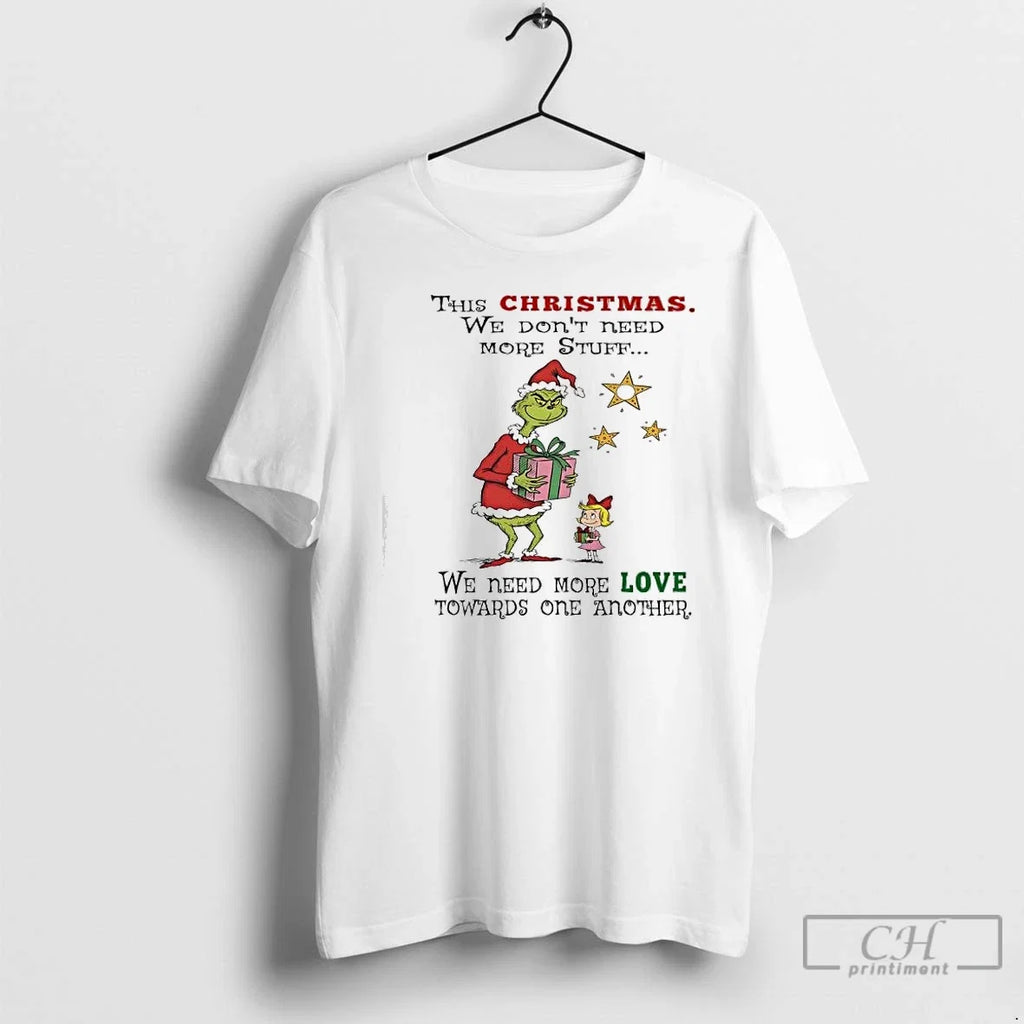 Classic Grinch This We Dont Need More Stuff Love - Adult & Kids T-Shirts, Sweatshirts & Hoodies apparel design preview 1