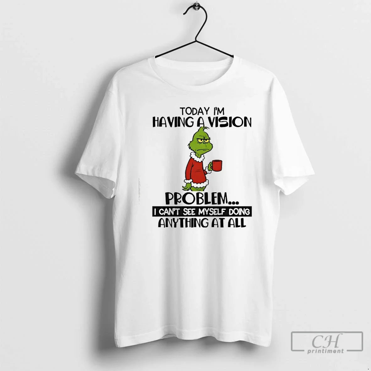 Classic Grinch Today Im Having Vision Problem I Cant - Adult & Kids T-Shirts, Sweatshirts & Hoodies apparel design preview 1