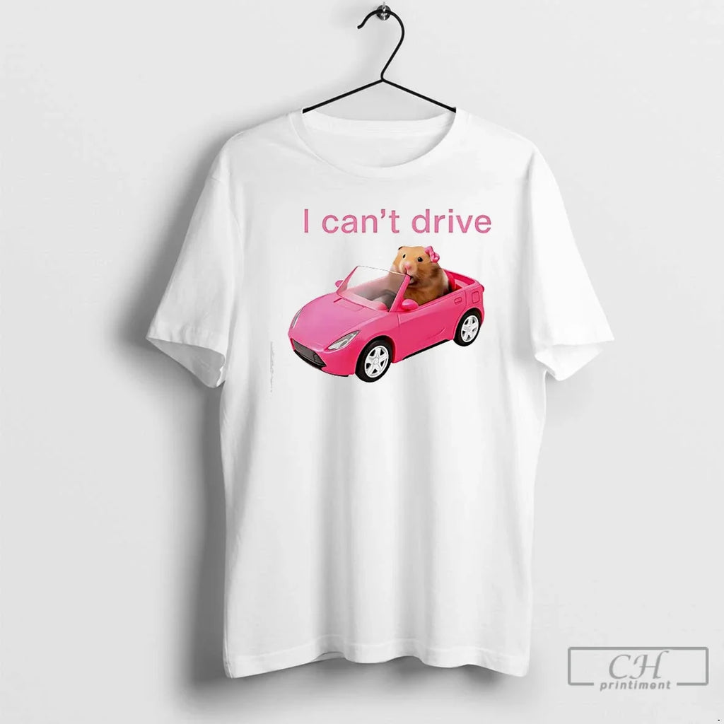 Classic I Cant Drive Funny Hamster Meme - Adult & Kids T-Shirts, Sweatshirts & Hoodies apparel design preview 1