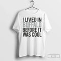 Classic I Lived In Buffalo Before It Was Cool - Adult & Kids T-Shirts, Sweatshirts & Hoodies apparel design preview 1