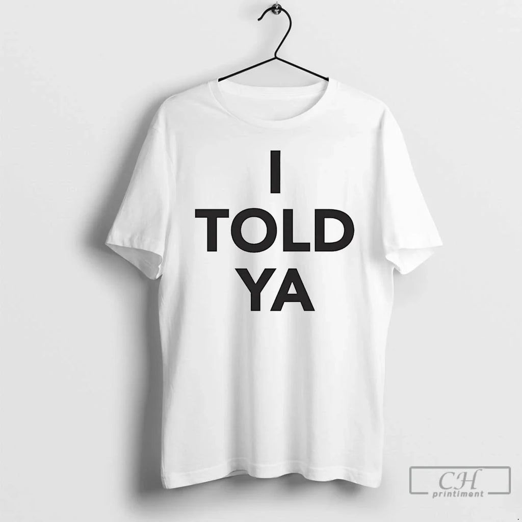 Classic I Told Ya As Worn By Zendaya Jfk Jr - Adult & Kids T-Shirts, Sweatshirts & Hoodies apparel design preview 1