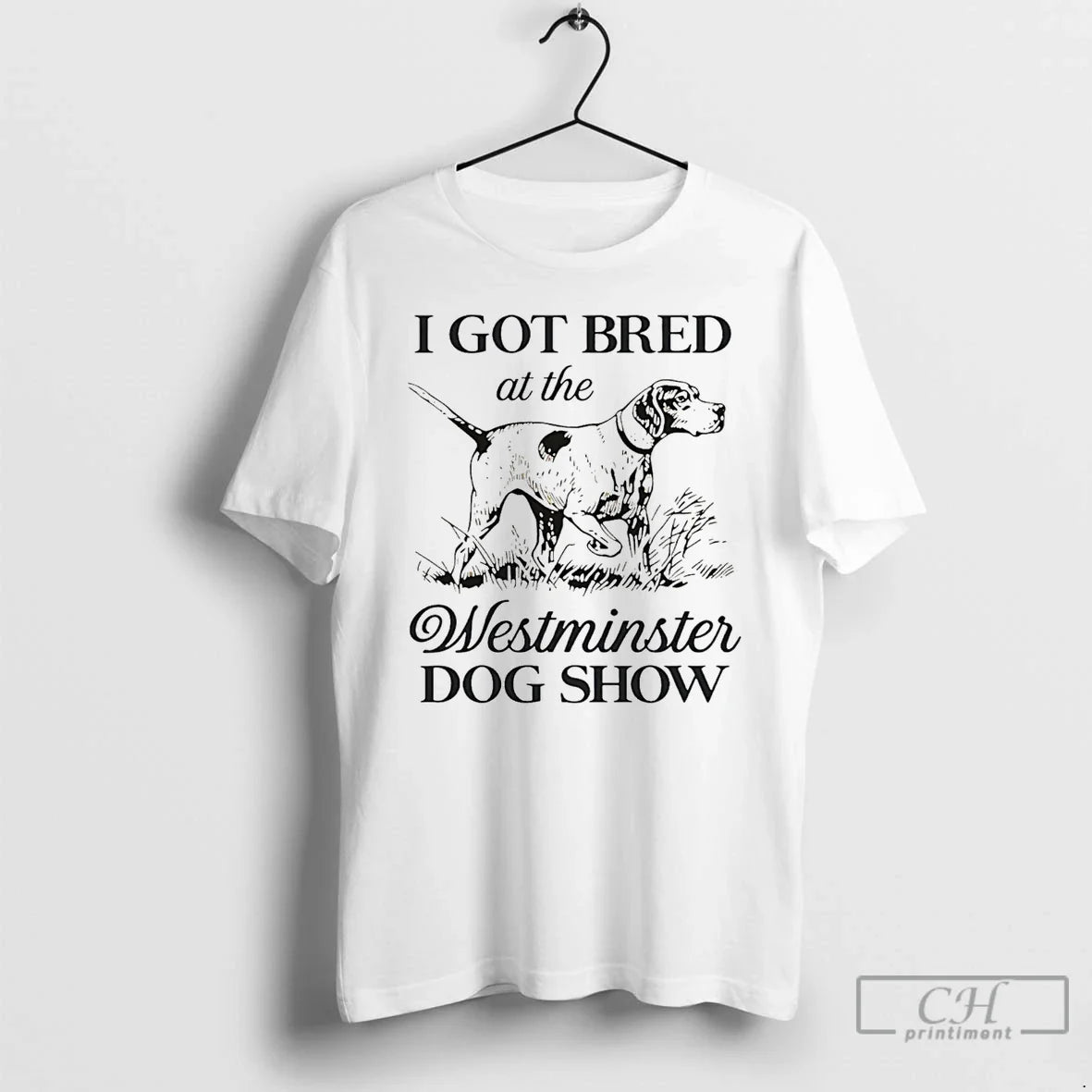 Classic I Got Bred At The Westminster Dog Show Funny - Adult & Kids T-Shirts, Sweatshirts & Hoodies apparel design preview 1