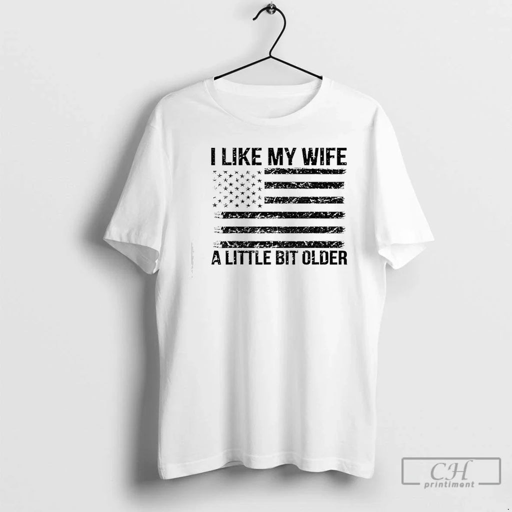 Classic I Like My Wife Little Bit Older American Flag - Adult & Kids T-Shirts, Sweatshirts & Hoodies apparel design preview 1