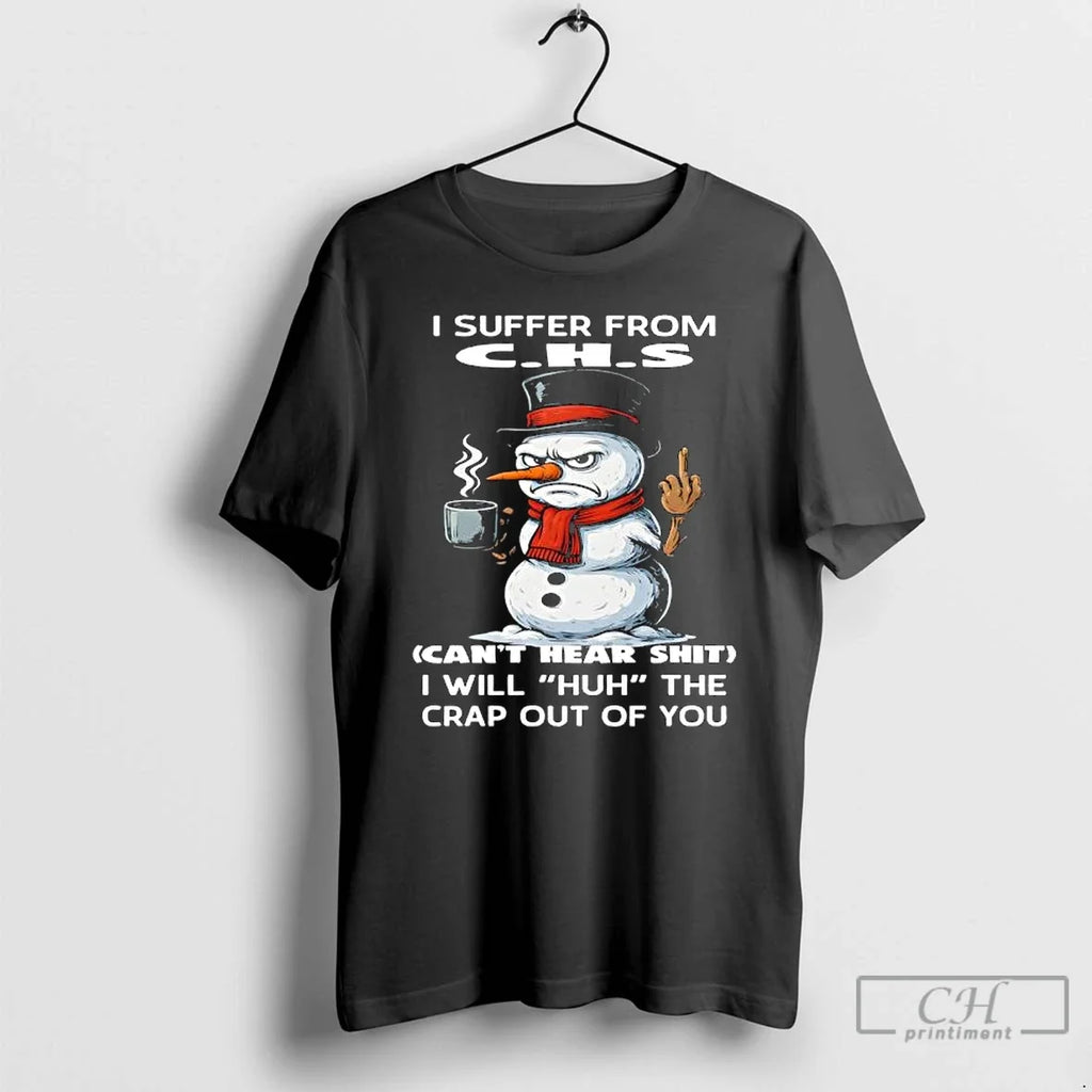 Classic I Suffer C H S Cant Hear Shit Will Huh Crap - Adult & Kids T-Shirts, Sweatshirts & Hoodies apparel design preview 1