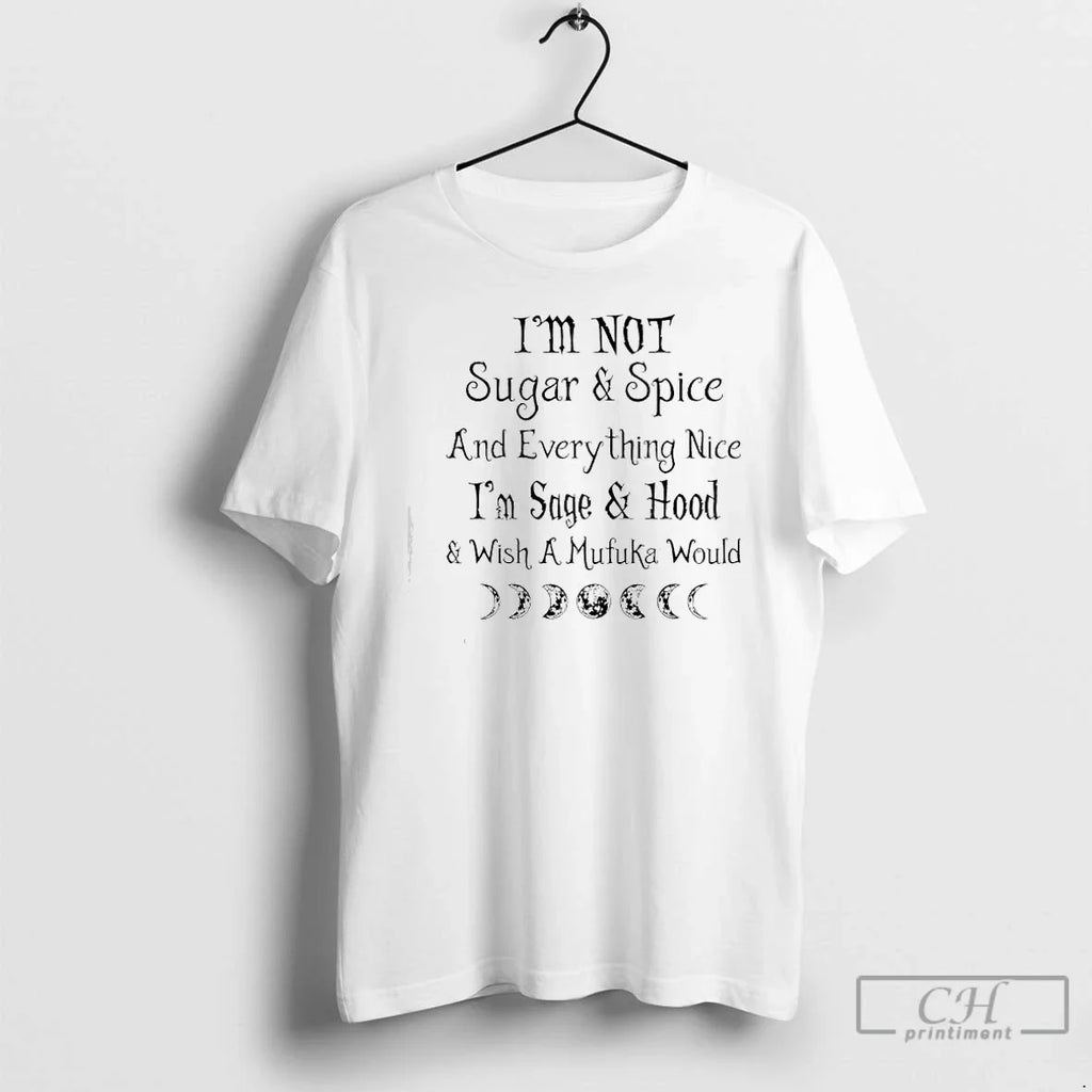 Classic Im Not Sugar Spice Everything Nice Sage Hood - Adult & Kids T-Shirts, Sweatshirts & Hoodies apparel design preview 1