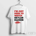 Classic Im Just Here Watch Skylar Ellison - Adult & Kids T-Shirts, Sweatshirts & Hoodies apparel design preview 1