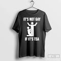Classic Not Gay If Tsa - Adult & Kids T-Shirts, Sweatshirts & Hoodies apparel design preview 1