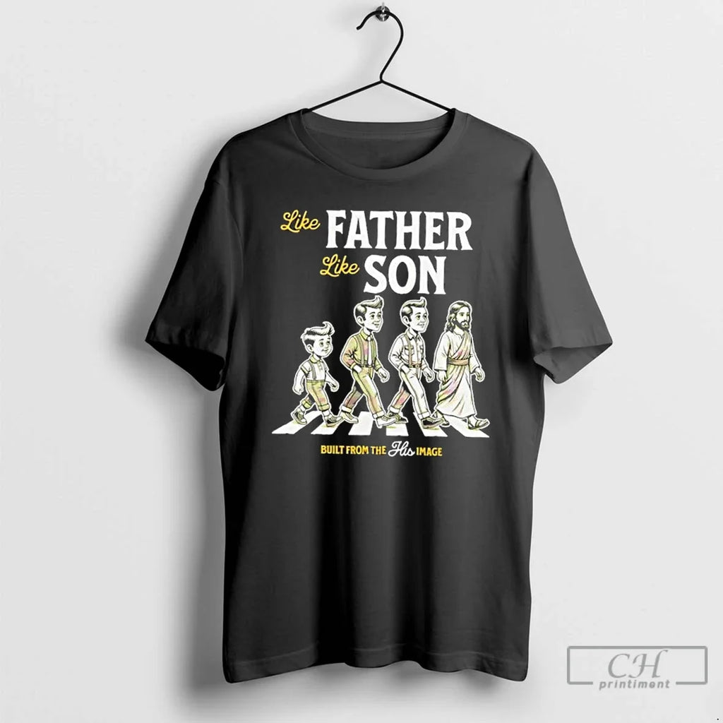 Classic Jesus Like Father Son Abbey Road Built Image - Adult & Kids T-Shirts, Sweatshirts & Hoodies apparel design preview 1