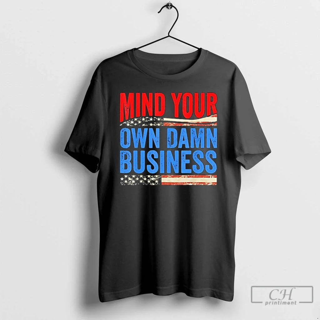 Classic Mind Your Own Damn Business - Adult & Kids T-Shirts, Sweatshirts & Hoodies apparel design preview 1