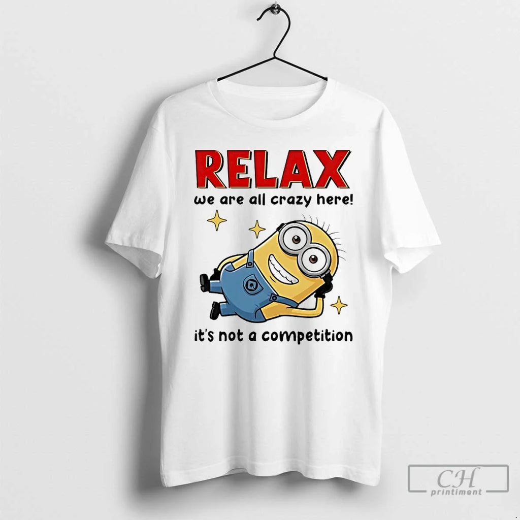 Classic Minion Relax We Are All Crazy Here Its Not A - Adult & Kids T-Shirts, Sweatshirts & Hoodies apparel design preview 1