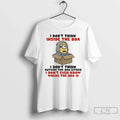Classic Minions I Dont Think Inside Box Outside - Adult & Kids T-Shirts, Sweatshirts & Hoodies apparel design preview 1