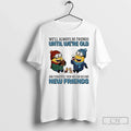 Classic Minions Well Always Be Friends Until Were Old - Adult & Kids T-Shirts, Sweatshirts & Hoodies apparel design preview 1