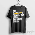 Classic My Daughter Son Law Is Favorite Child - Adult & Kids T-Shirts, Sweatshirts & Hoodies apparel design preview 1