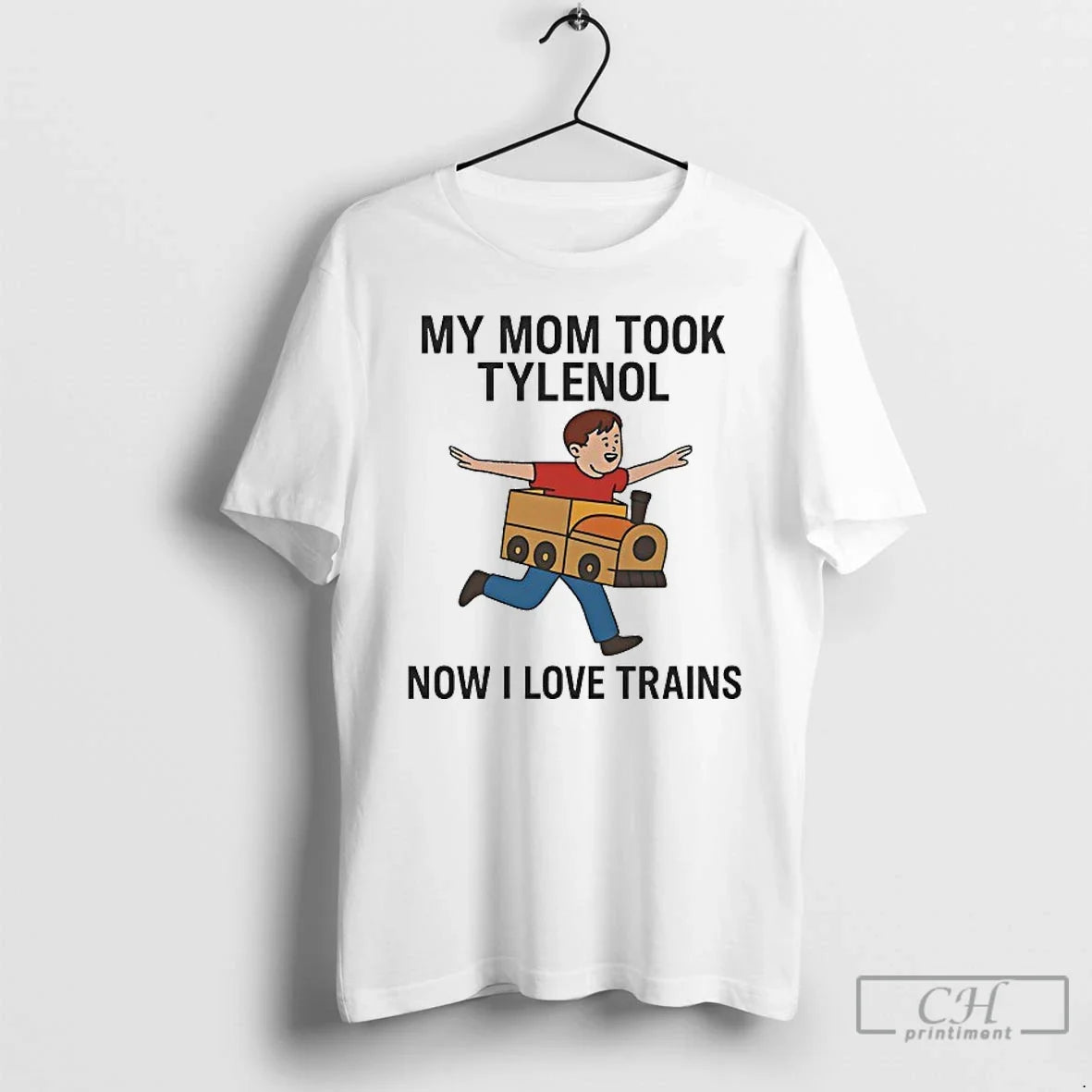 Classic My Mom Took Tylenol Now I Love Trains 1 - Adult & Kids T-Shirts, Sweatshirts & Hoodies apparel design preview 1
