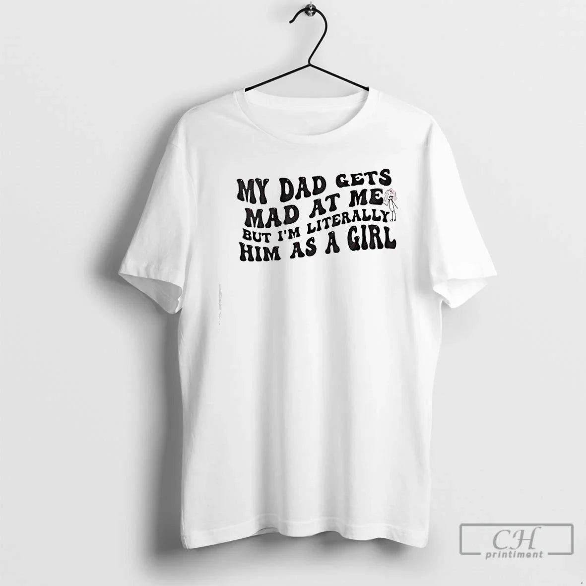 Classic My Dad Gets Mad Me But Im Literally Girl - Adult & Kids T-Shirts, Sweatshirts & Hoodies apparel design preview 1