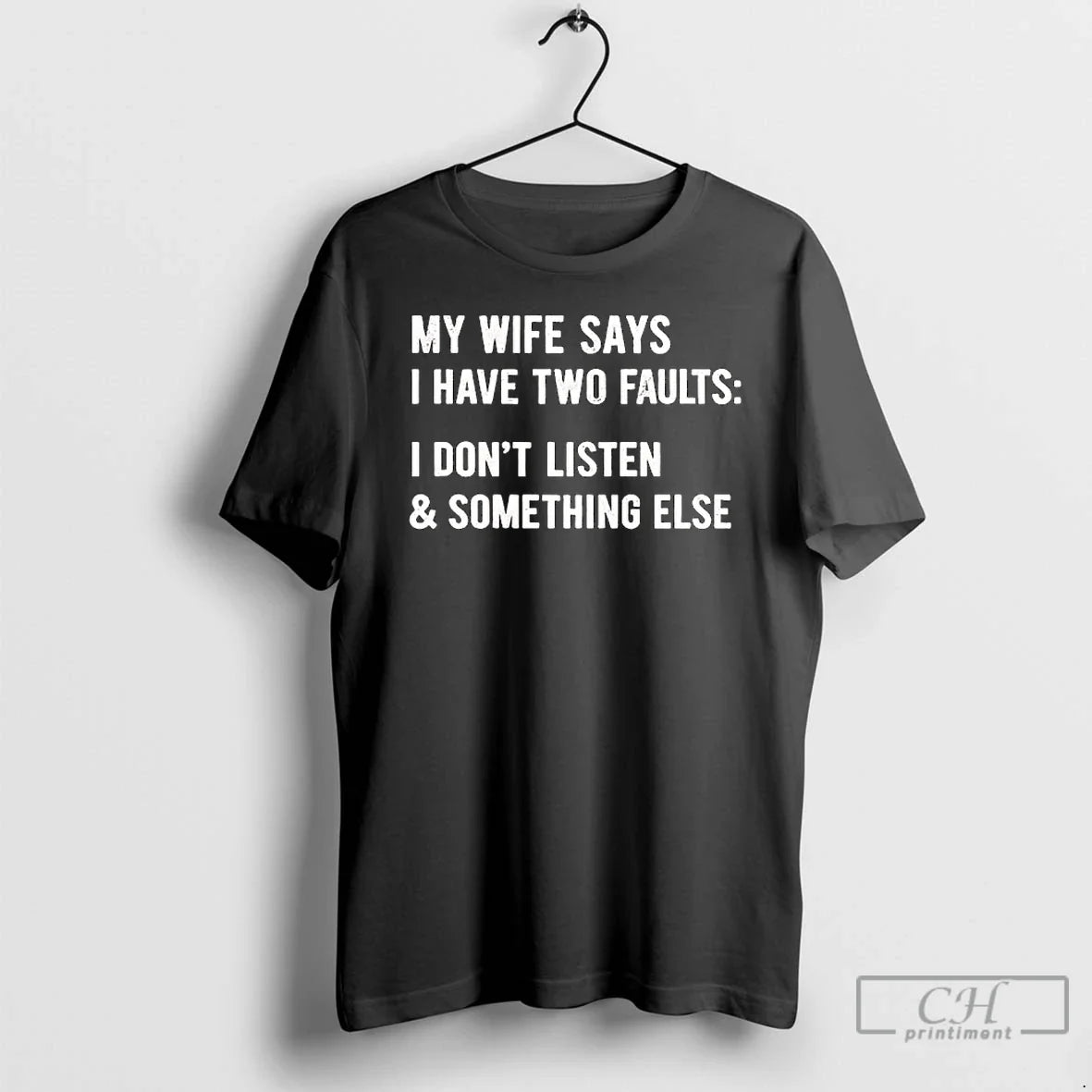 Classic My Wife Says I Have Two Faults Dont Listen - Adult & Kids T-Shirts, Sweatshirts & Hoodies apparel design preview 1