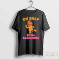 Classic Oh Snap Still Sleighing Funny Gingerbread - Adult & Kids T-Shirts, Sweatshirts & Hoodies apparel design preview 1