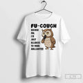Classic Owl Fu Cough Excuse Me Im Just Allergic Your - Adult & Kids T-Shirts, Sweatshirts & Hoodies apparel design preview 1