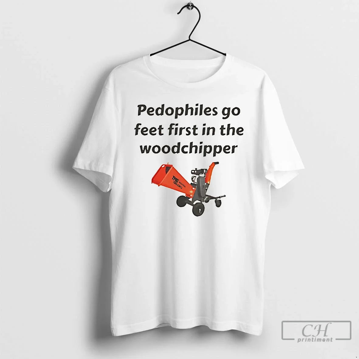 Classic Pedophiles Go Feet First Woodchipper - Adult & Kids T-Shirts, Sweatshirts & Hoodies apparel design preview 1