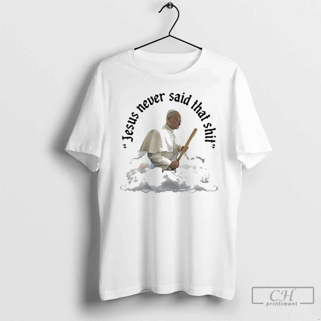 Classic Pope Leo Xiv Jesus Never Said That Shit - Adult & Kids T-Shirts, Sweatshirts & Hoodies apparel design preview 1