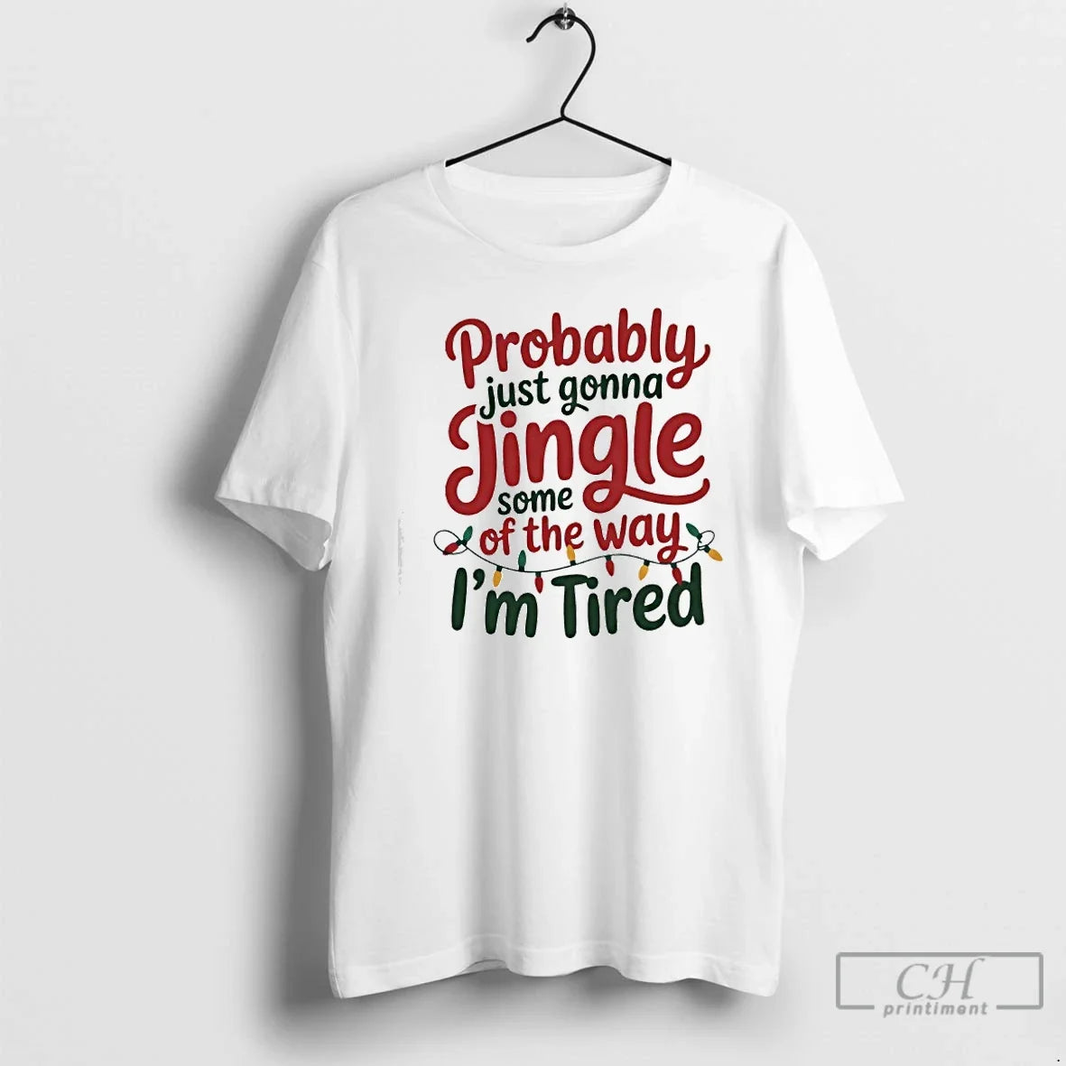 Classic Probably Just Gonna Jingle Some Way Im Tired - Adult & Kids T-Shirts, Sweatshirts & Hoodies apparel design preview 1