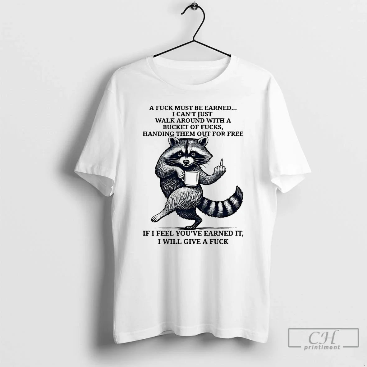Classic Raccoon Fuck Must Be Earned I Cant Just Walk - Adult & Kids T-Shirts, Sweatshirts & Hoodies apparel design preview 1
