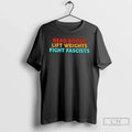 Classic Read Books Lift Weights Fight Fascists Text - Adult & Kids T-Shirts, Sweatshirts & Hoodies apparel design preview 1