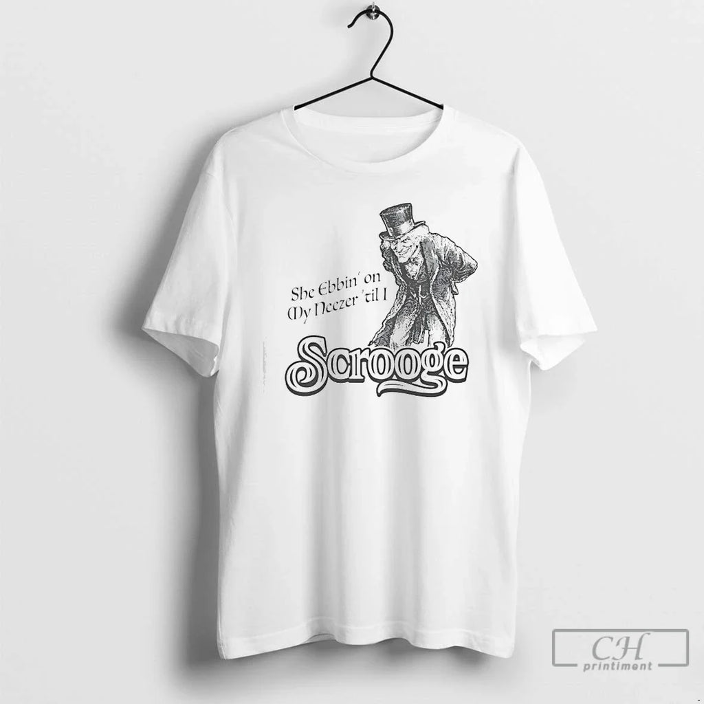 Classic Scrooge She Ebbin My Neezer Til I - Adult & Kids T-Shirts, Sweatshirts & Hoodies apparel design preview 1