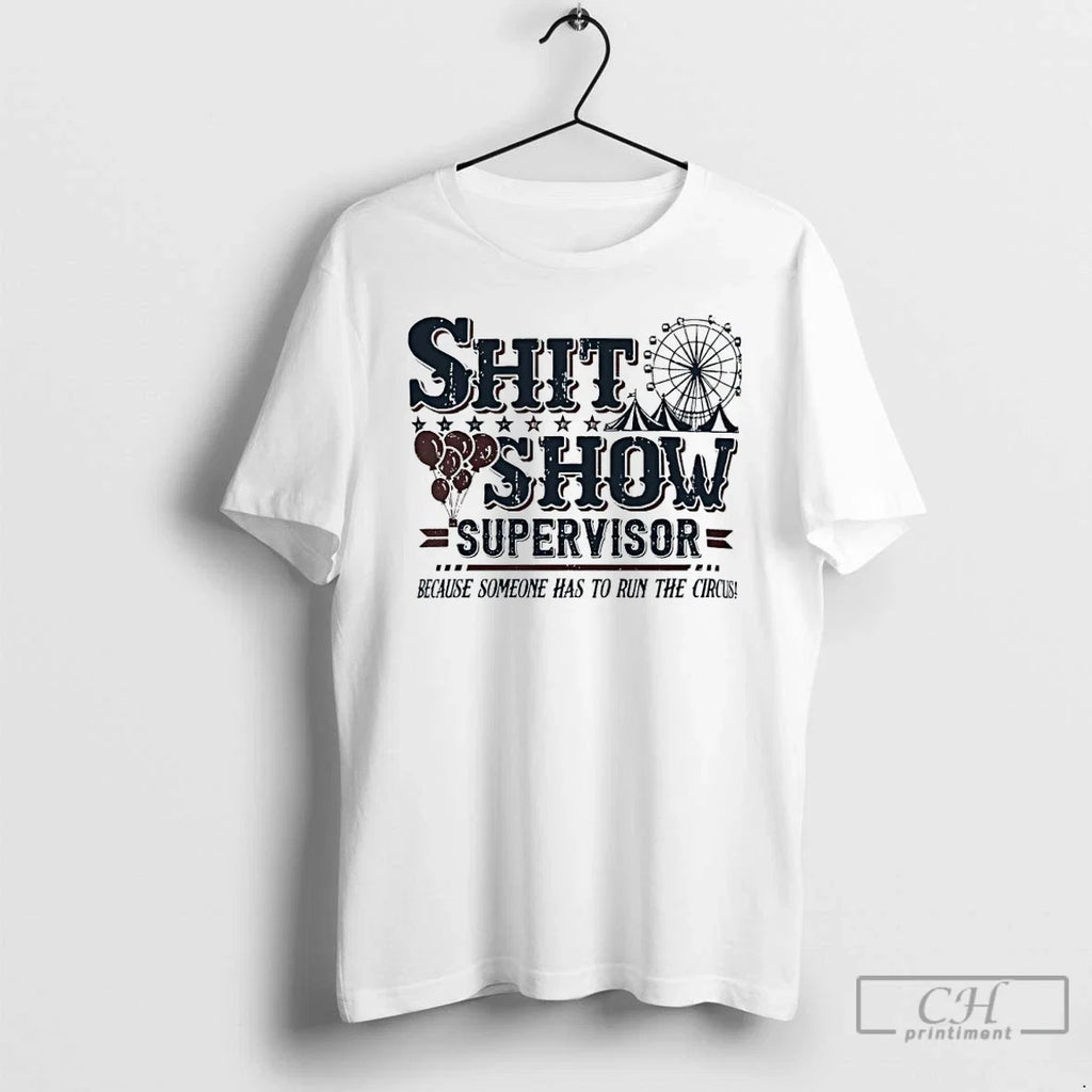 Classic Shit Show Supervisor Because Someone Has Run - Adult & Kids T-Shirts, Sweatshirts & Hoodies apparel design preview 1